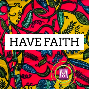 Have Faith  (2 For $20 Special)